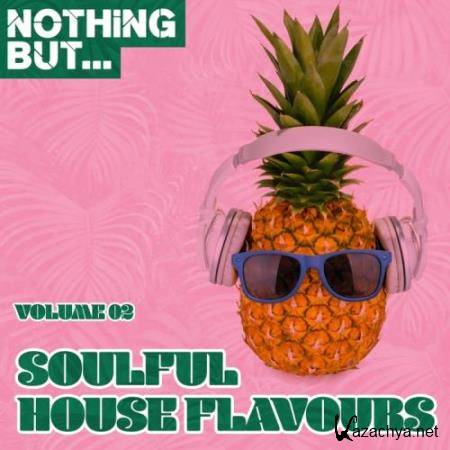 Nothing But... Soulful House Flavours, Vol. 02 (2017)