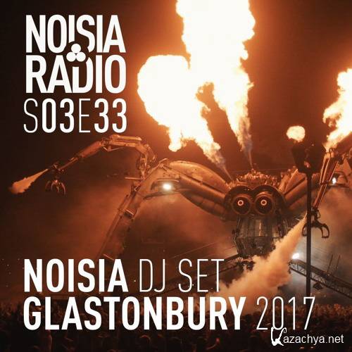 Noisia - Noisia Radio S03E33 DJ Set At Glastonbury (2017)
