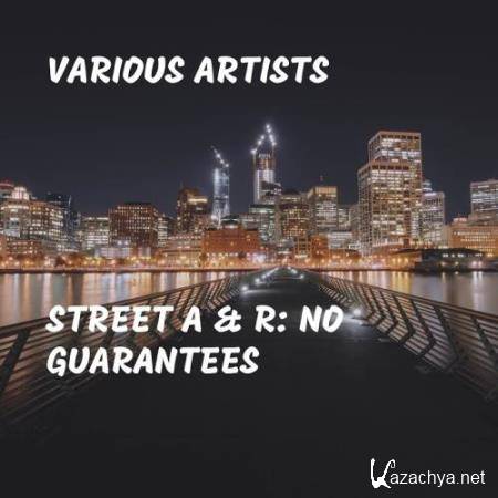 Street A & R No Guarantees (2017)