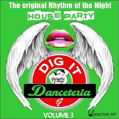 DANCETERIA DIG-IT VOLUME 3 - THE ORIGINAL RHYTHM OF THE NIGHT HOUSE PARTY (HOUSE GROOVIN')