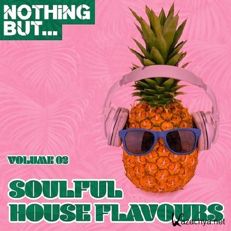 NOTHING BUT... SOULFUL HOUSE FLAVOURS VOL. 02 (2017)