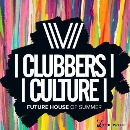 Clubbers Culture: Future House Of Summer (2017)