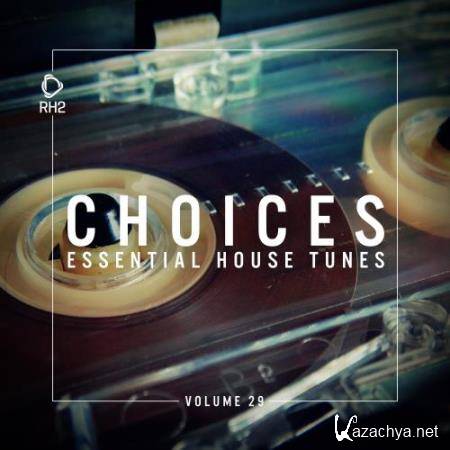 Choices - Essential House Tunes, Vol. 29 (2017)