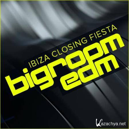 Ibiza Closing Fiesta Bigroom EDM (2017)