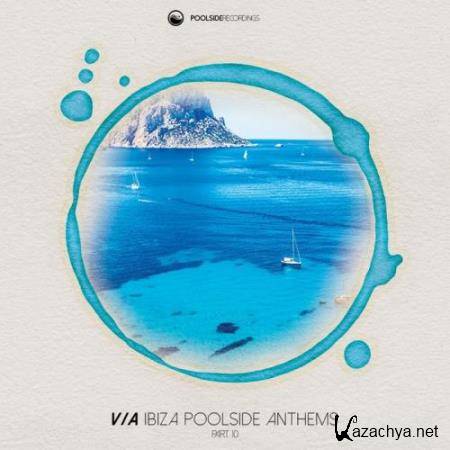 Ibiza Poolside Anthems Part 10 (2017)
