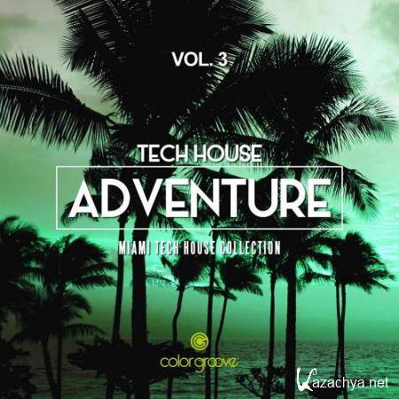 Tech House Adventure, Vol. 3 (Miami Tech House Collection) (2017)