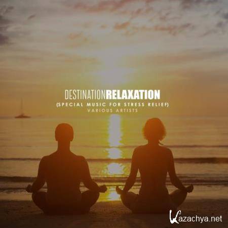 Destination Relaxation (Special Music for Stress Relief) (2017)