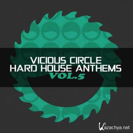 Vicious Circle: Hard House Anthems Vol 5 (2017)