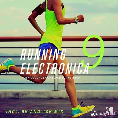 RUNNING ELECTRONICA VOL. 9 (FOR A COOL RUSH OF BLOOD TO THE HEAD)