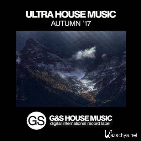 Ultra House Music (Autumn '17) (2017)