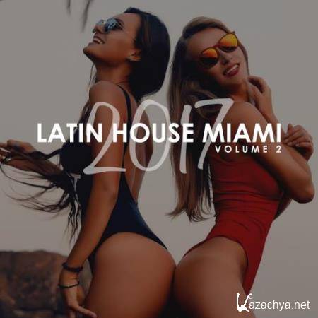 Latin House Miami 2017, Vol. 2 (2017)