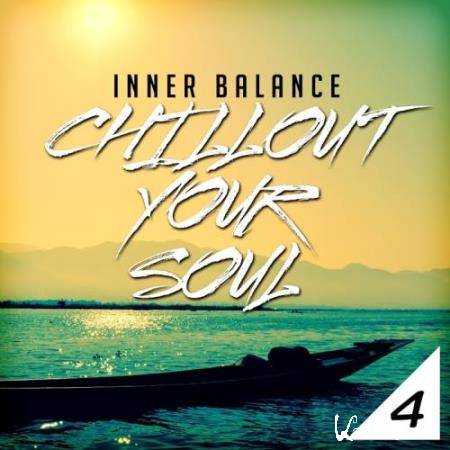 Inner Balance: Chillout Your Soul 4 (2017) Inner Balance: Chillout Your Soul 4 (2017)