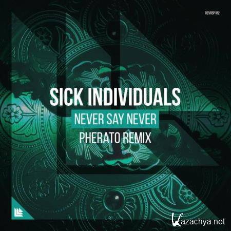 Sick Individuals - Never Say Never (Pherato Remix) (2017)