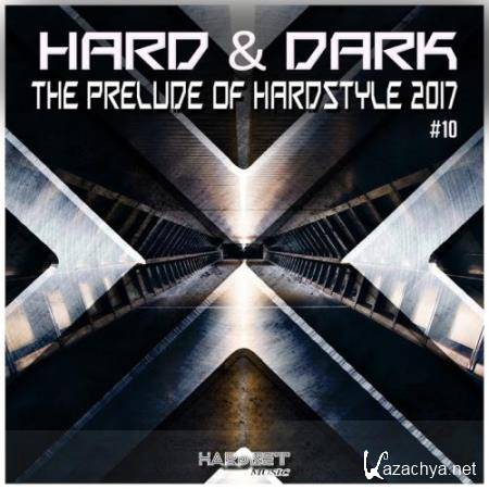 Hard and Dark, Vol. 10 (The Prelude Of Hardstyle 2017) (2017)