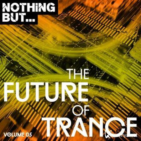 Nothing But... The Future Of Trance Vol. 05 (2017)