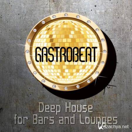 Gastrobeat: Deep House For Bars & Lounges (2017)