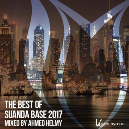 The Best Of Suanda Base 2017 - Mixed By Ahmed Helmy (2017)
