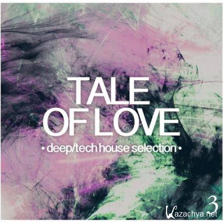 Tale of Love, Vol. 3-Deep/Tech House Selection (2017)