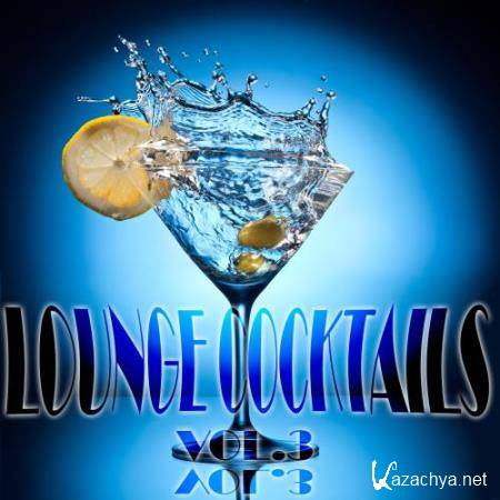 Lounge Cocktails, Vol.3 (Delicious Grooves for Cafe Bar and Hotel Suites) (2017)