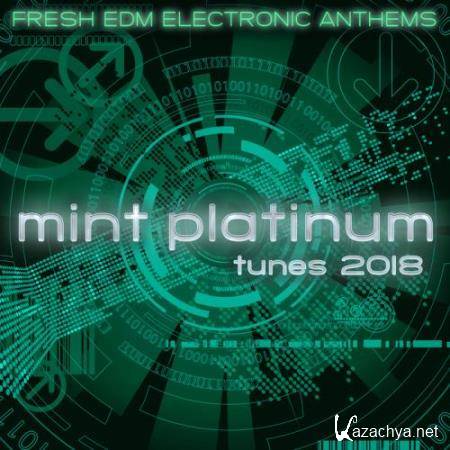 Mint Platinum Tunes - Fresh Electronic Anthems 2018 (2018)