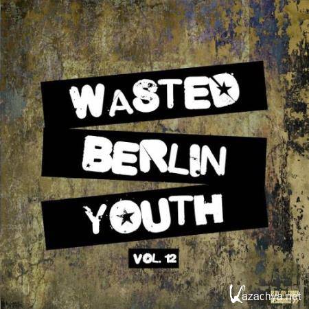Wasted Berlin Youth, Vol. 12 (2018)