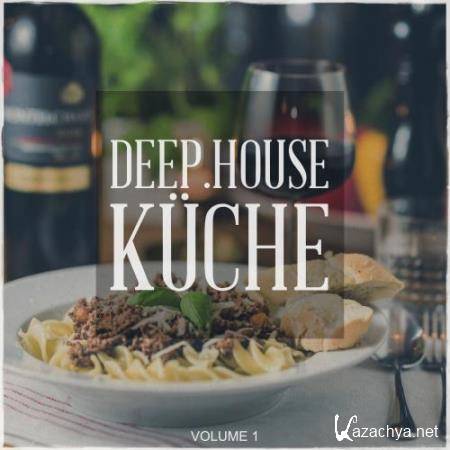 Deep House Kueche, Vol. 1 (Tunes, Fresh Out Of The Deep House Kitchen) (2018)