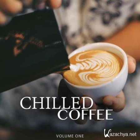 Chilled Coffee, Vol. 1 (Amazing Backround Music For Cafe, Restaurant Or Home) (2018)