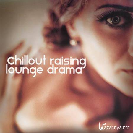 Chillout Raising (Lounge Drama) (2017)
