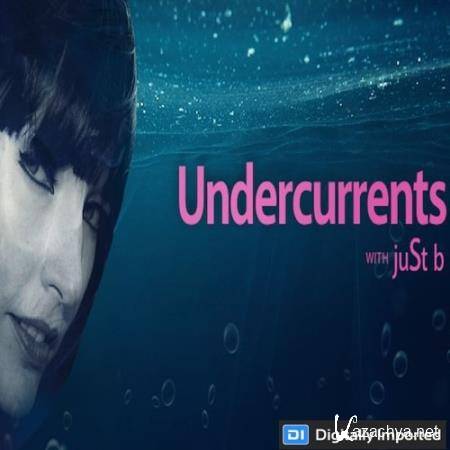 juSt b - Undercurrents 009 (2018-01-19)