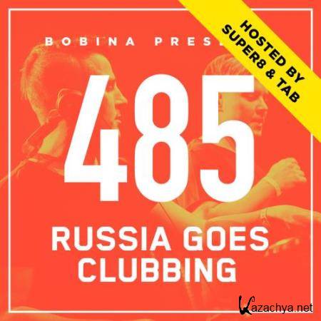 Bobina - Russia Goes Clubbing 485 (2018-01-27) (Hosted by Super8 & Tab)
