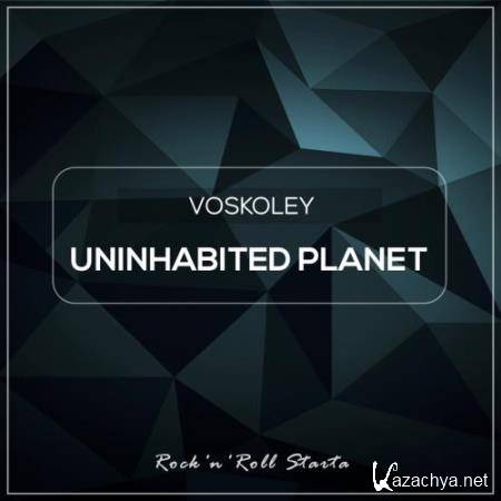 Voskoley - Uninhabited Planet (Album) (2018)
