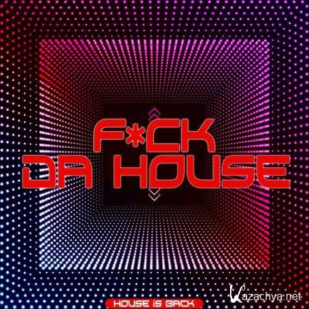 F*ck da House (House Is Back) (2018)