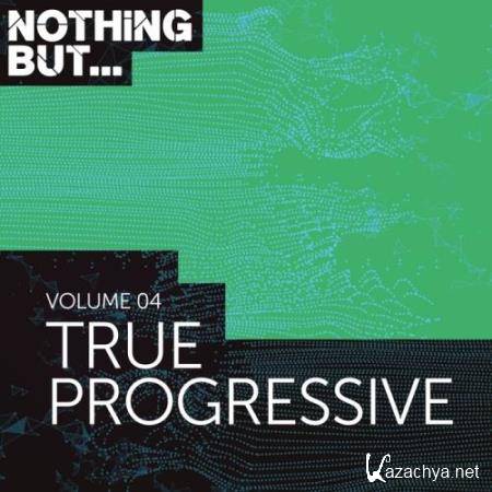 Nothing But... True Progressive, Vol. 04 (2018)