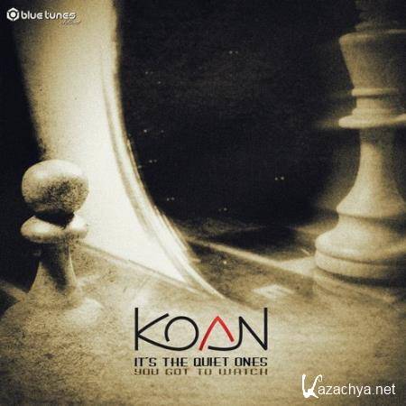 Koan - It's the Quiet Ones You Got to Watch (2018)