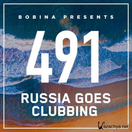 Bobina - Russia Goes Clubbing 491 (2018-03-10)