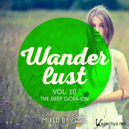 Wanderlust, Vol. 10 (The Deep Goes On!-Mixed by Stupid Goldfish) (2018)