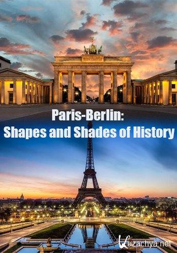 Париж и Берлин: путешествие сквозь время / Paris-Berlin: Shареs аnd Shаdes оf Histоrу (2015) SATRip