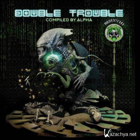 Double Trouble MMXVIII (Compiled by Alpha) (2018)