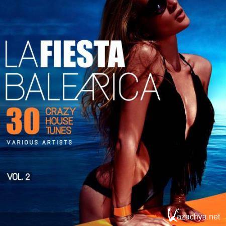 La Fiesta Balearica (30 Crazy House Tunes), Vol. 2 (2018)