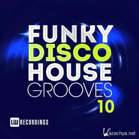 Funky Disco House Grooves, Vol. 10 (2018)
