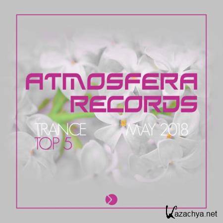 Atmosfera Records (Trance Top 5 May 2018) (2018)