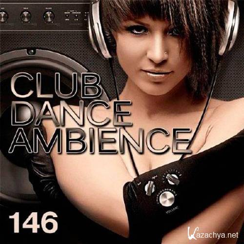 VA - Club Dance Ambience (Vol.146) (2018)