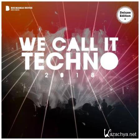We Call It Techno 2018 (Deluxe Version) (2018)