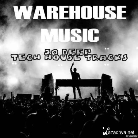 Warehouse Music: 50 Deep Tech House Tracks (2018)