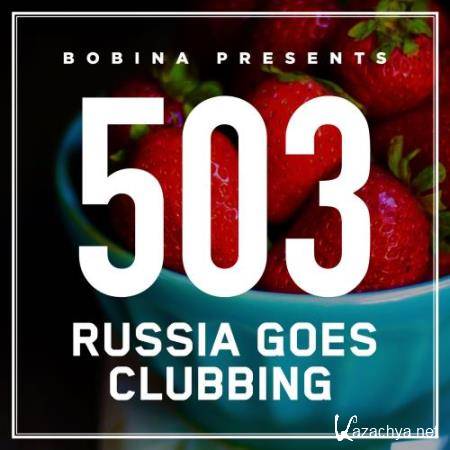 Bobina - Russia Goes Clubbing 503 (2018-06-03)