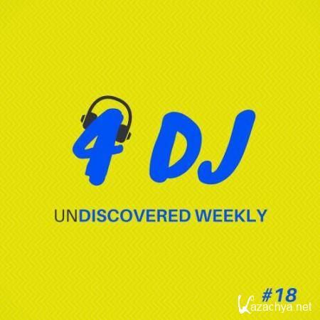4 DJ: UnDiscovered Weekly #18 (2018)