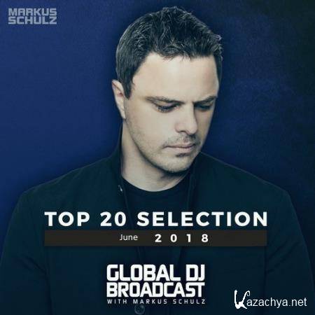 Markus Schulz - Global DJ Broadcast Top 20 June 2018 (2018)