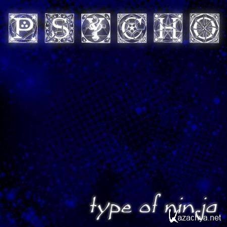 Type of Ninja - Psycho (2018)
