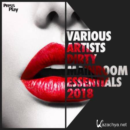 Dirty Mainroom Essentials 2018 (2018)