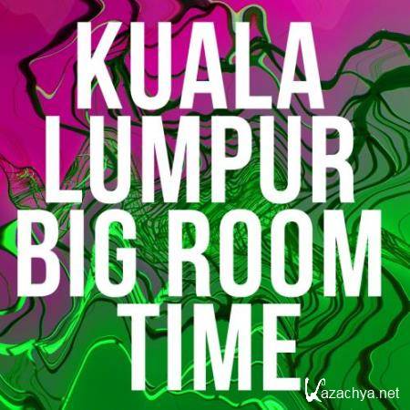 Kuala Lumpur Big Room Time (2018)